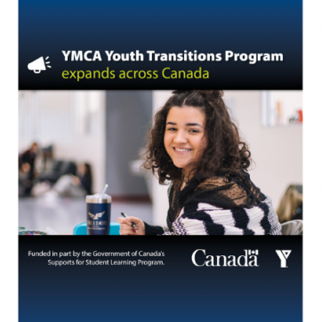 A girl holding a pen in a classroom looking at the camera. Text says YMCA Youth Transitions Program expands across Canada. Funded in part by the Government of Canada's Supports for Student Learning Program. Government of Canada logo and YMCA logo.