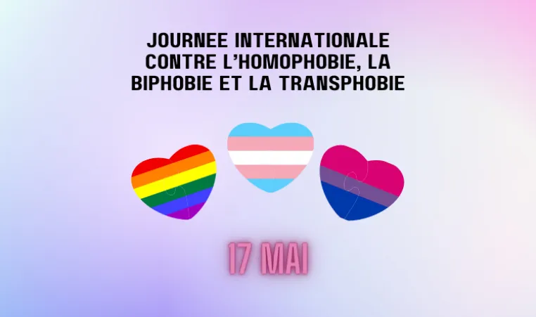 Text: Journée internationale contre l’homophobie, la biphobie et la transphobie. 17 mai. Image: 3 hearts in the center, each heart has the colours of pride, bisexual, and trans sexual flag